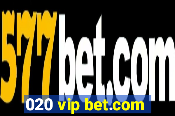 020 vip bet.com